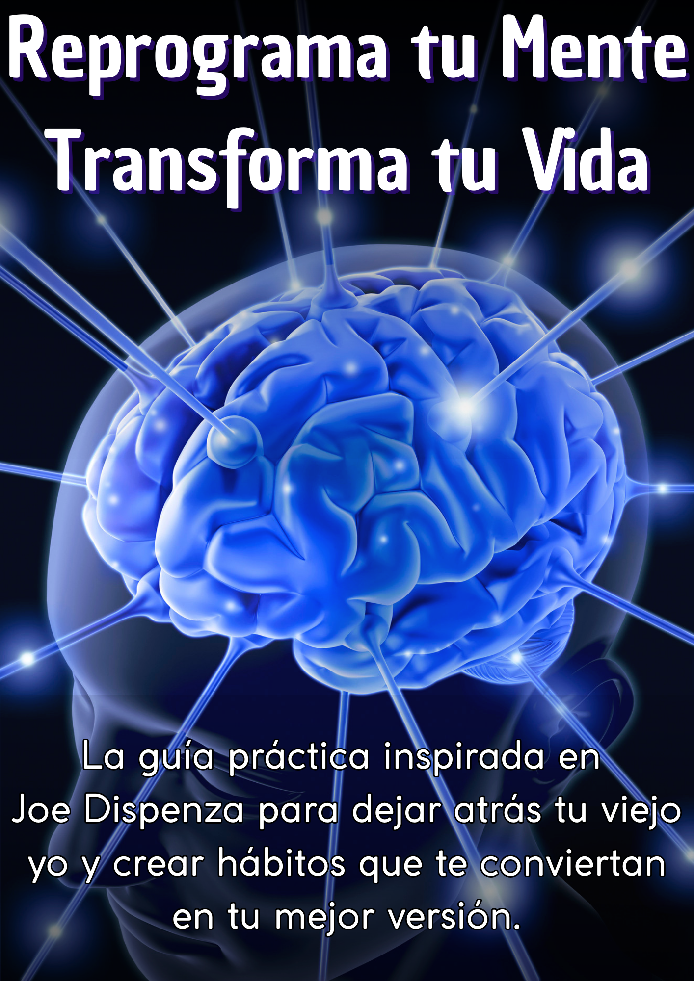 REPROGRAMA TU MENTE, TRANSFORMA TU VIDA